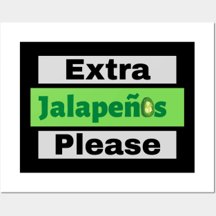 Extra Jalapenos Please Posters and Art